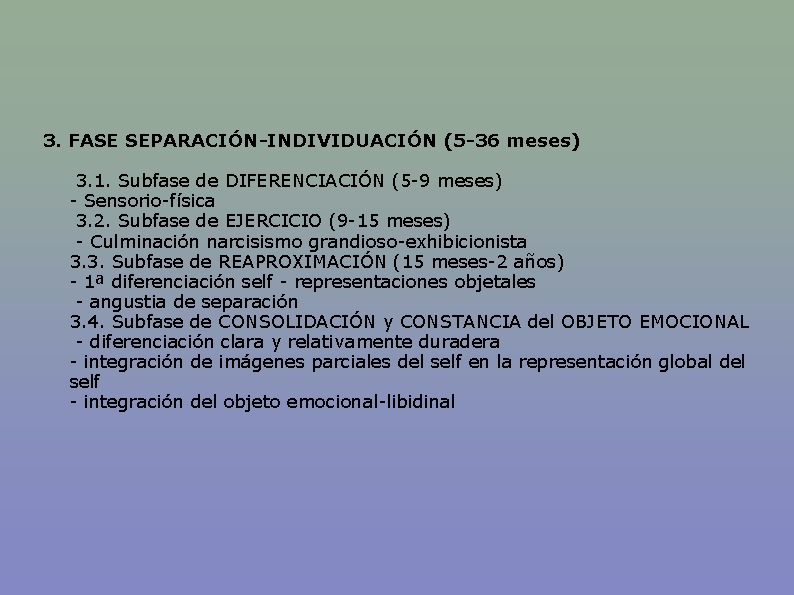 3. FASE SEPARACIÓN-INDIVIDUACIÓN (5 -36 meses) 3. 1. Subfase de DIFERENCIACIÓN (5 -9 meses)