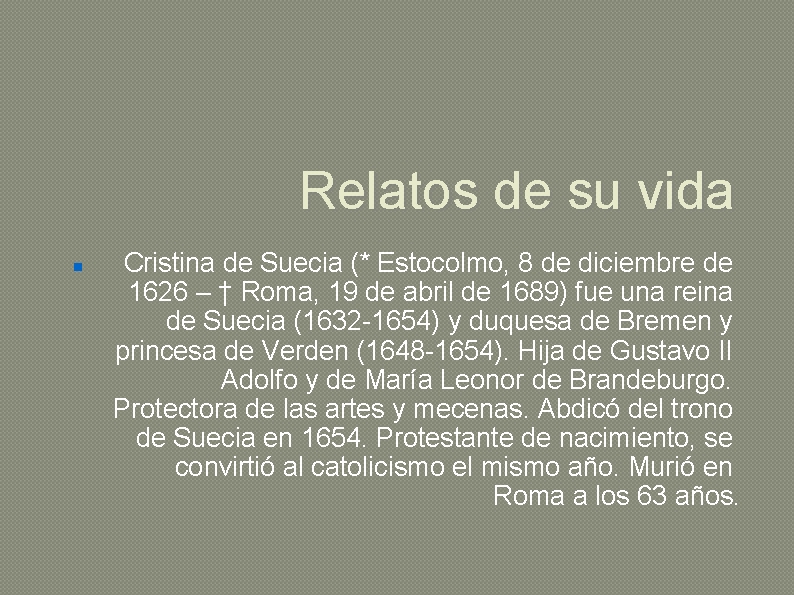 Relatos de su vida Cristina de Suecia (* Estocolmo, 8 de diciembre de 1626