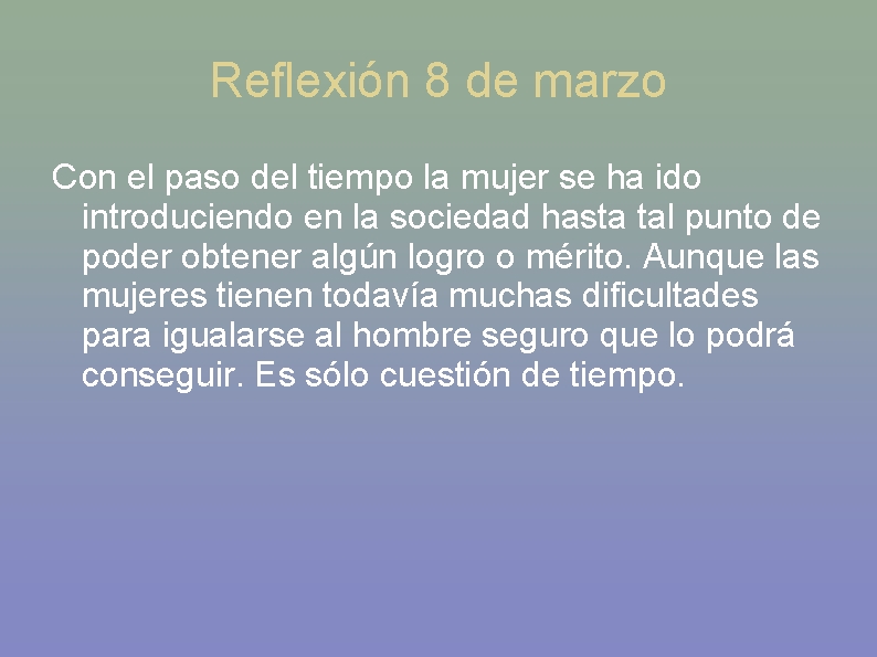 Reflexión 8 de marzo Con el paso del tiempo la mujer se ha ido