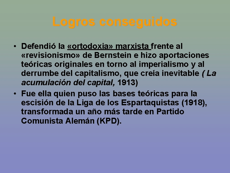 Logros conseguidos • Defendió la «ortodoxia» marxista frente al «revisionismo» de Bernstein e hizo