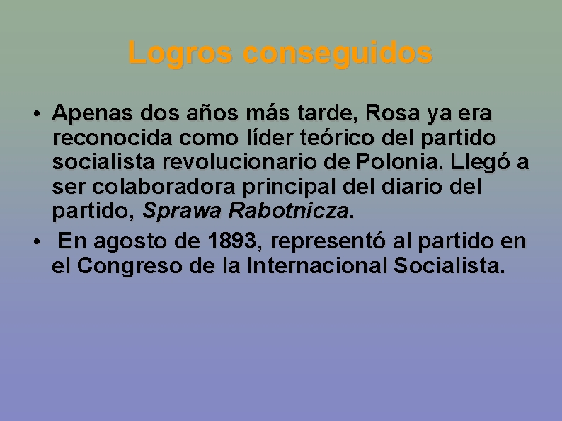 Logros conseguidos • Apenas dos años más tarde, Rosa ya era reconocida como líder