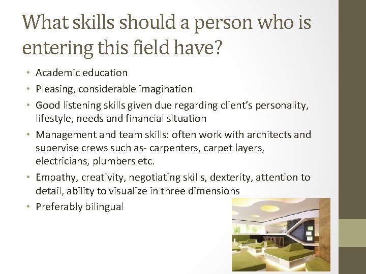 What skills should a person who is entering this field have? • Academic education
