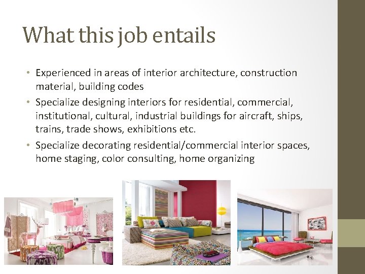 What this job entails • Experienced in areas of interior architecture, construction material, building