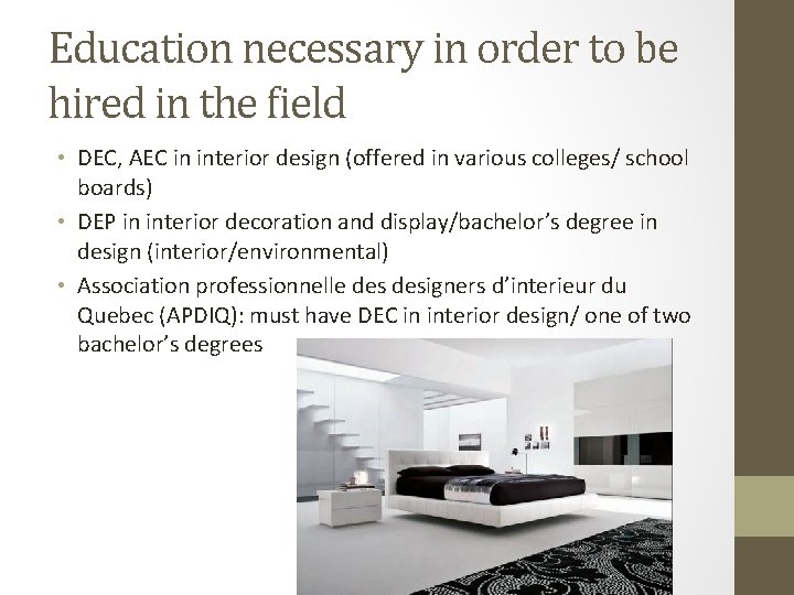 Education necessary in order to be hired in the field • DEC, AEC in