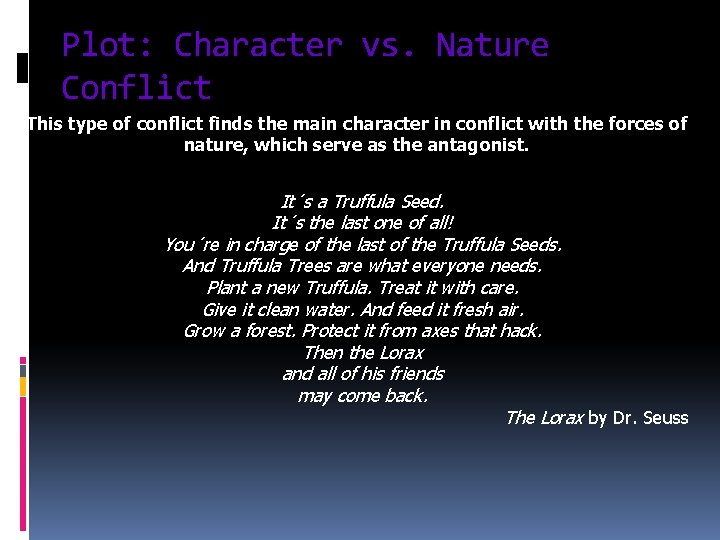 Plot: Character vs. Nature Conflict This type of conflict finds the main character in