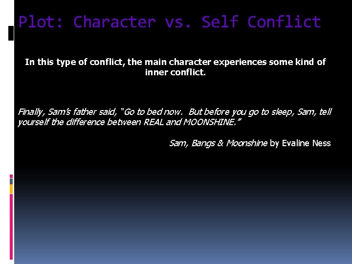 Plot: Character vs. Self Conflict In this type of conflict, the main character experiences