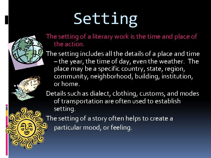 Setting The setting of a literary work is the time and place of the