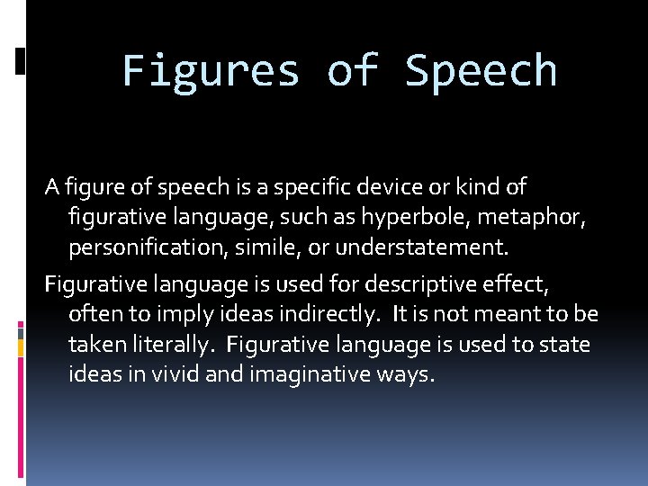 Figures of Speech A figure of speech is a specific device or kind of