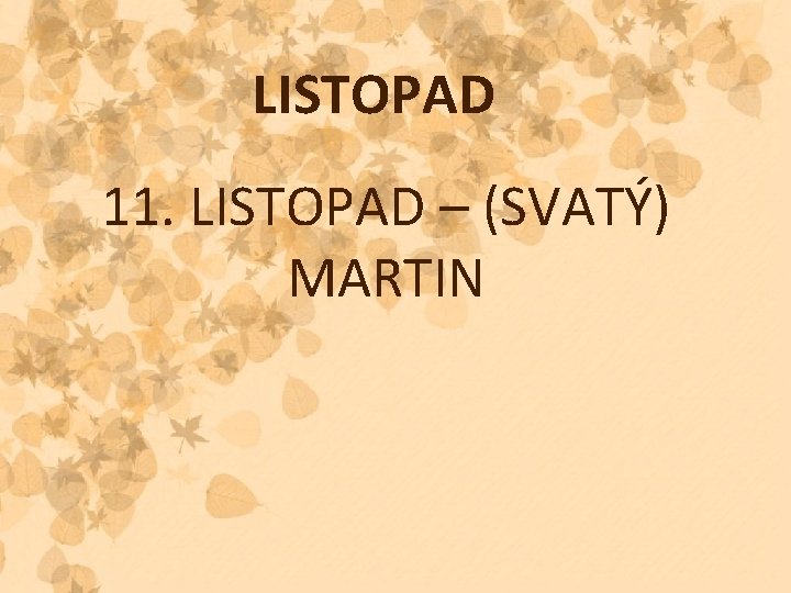 LISTOPAD 11. LISTOPAD – (SVATÝ) MARTIN 