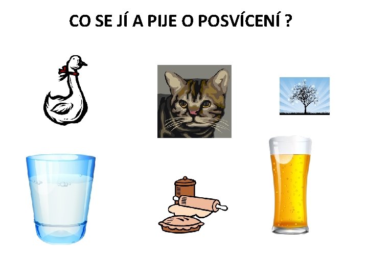 CO SE JÍ A PIJE O POSVÍCENÍ ? 
