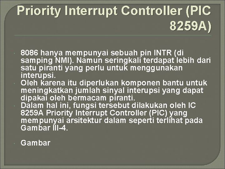 Priority Interrupt Controller (PIC 8259 A) 8086 hanya mempunyai sebuah pin INTR (di samping