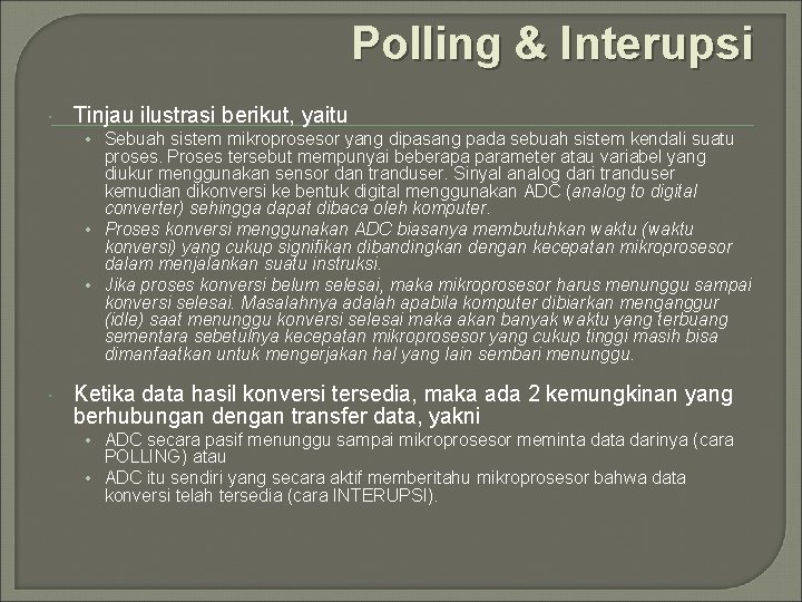 Polling & Interupsi Tinjau ilustrasi berikut, yaitu • Sebuah sistem mikroprosesor yang dipasang pada
