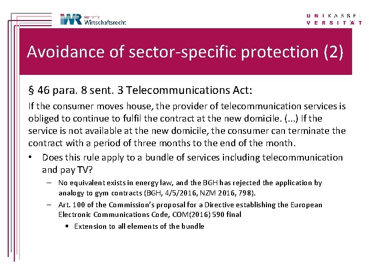 Avoidance of sector-specific protection (2) § 46 para. 8 sent. 3 Telecommunications Act: If