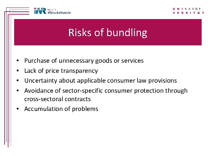 Risks of bundling Purchase of unnecessary goods or services Lack of price transparency Uncertainty