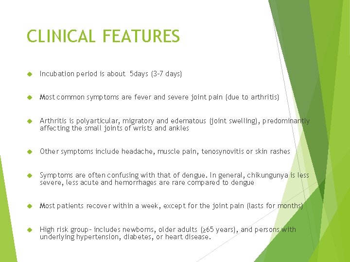 CLINICAL FEATURES Incubation period is about 5 days (3– 7 days) Most common symptoms