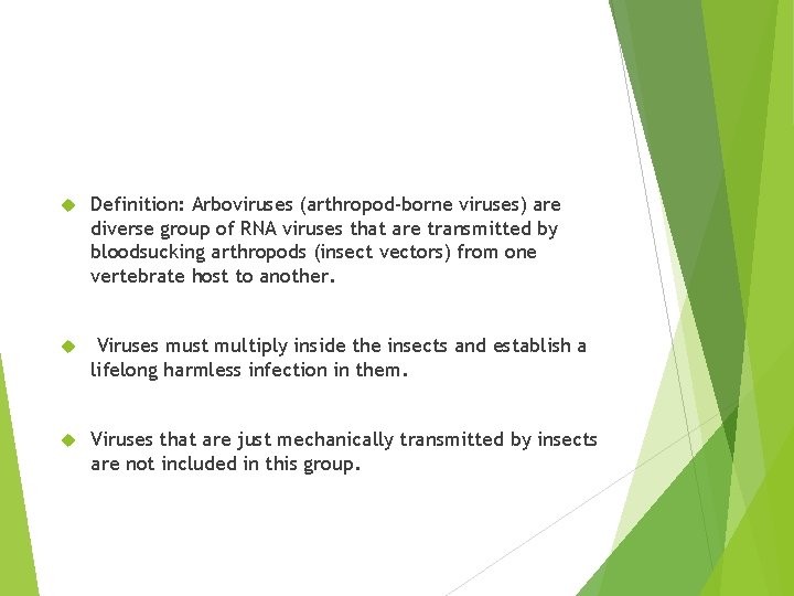 Definition: Arboviruses (arthropod-borne viruses) are diverse group of RNA viruses that are transmitted