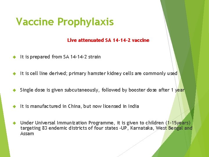 Vaccine Prophylaxis Live attenuated SA 14 -14 -2 vaccine It is prepared from SA