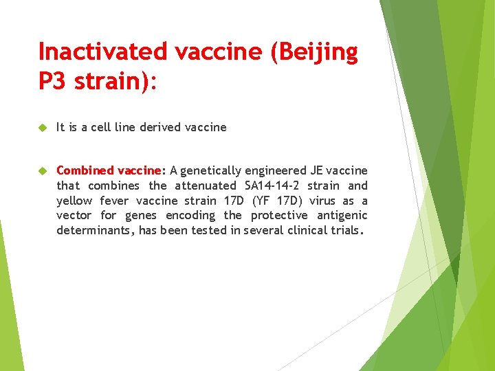 Inactivated vaccine (Beijing P 3 strain): It is a cell line derived vaccine Combined
