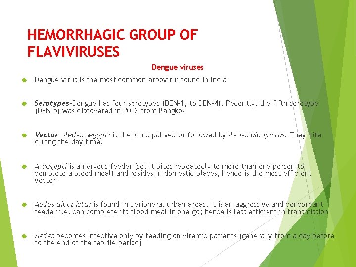 HEMORRHAGIC GROUP OF FLAVIVIRUSES Dengue viruses Dengue virus is the most common arbovirus found