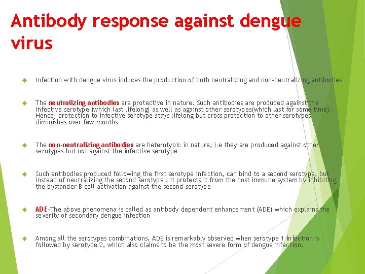 Antibody response against dengue virus Infection with dengue virus induces the production of both