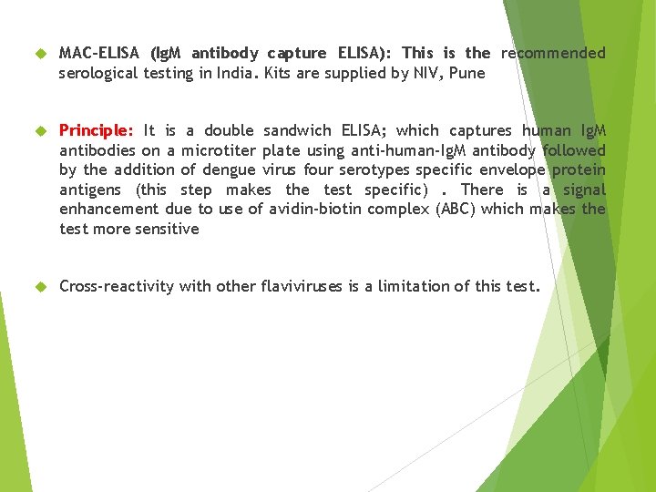  MAC-ELISA (Ig. M antibody capture ELISA): This is the recommended serological testing in