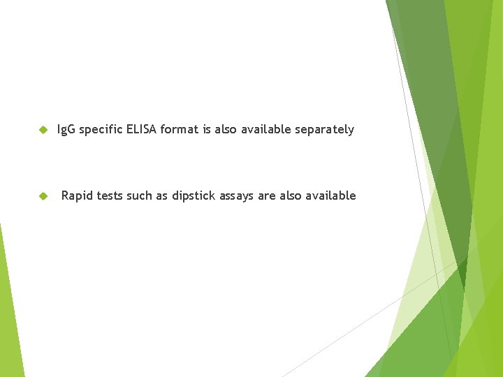  Ig. G specific ELISA format is also available separately Rapid tests such as