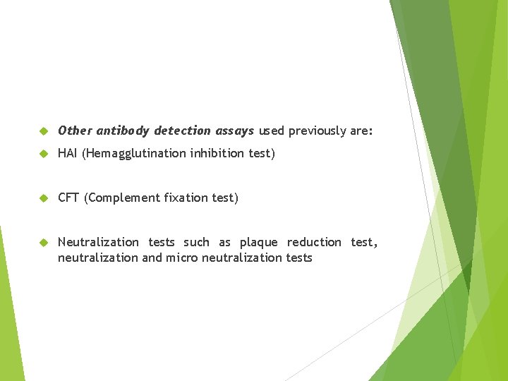  Other antibody detection assays used previously are: HAI (Hemagglutination inhibition test) CFT (Complement