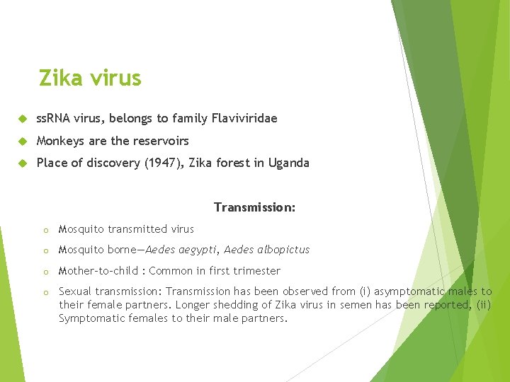 Zika virus ss. RNA virus, belongs to family Flaviviridae Monkeys are the reservoirs Place