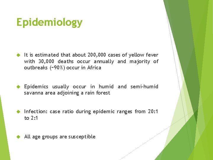 Epidemiology It is estimated that about 200, 000 cases of yellow fever with 30,