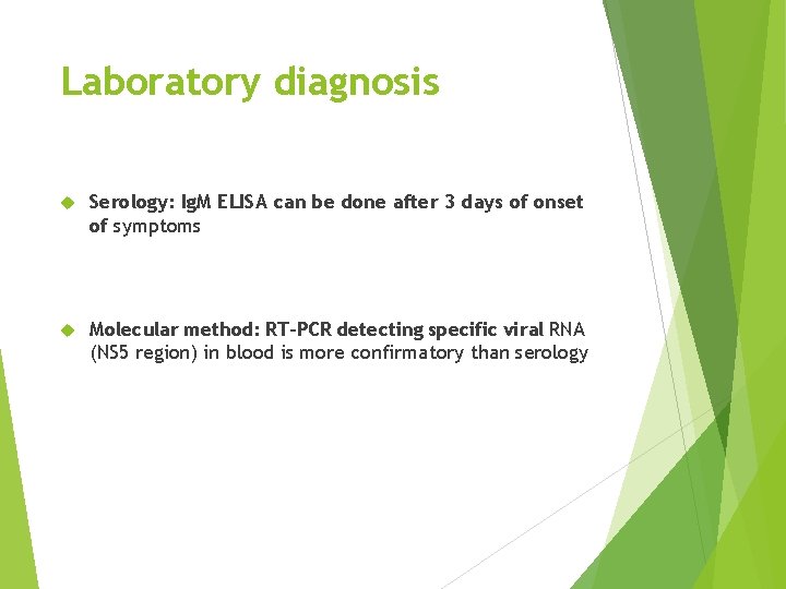 Laboratory diagnosis Serology: Ig. M ELISA can be done after 3 days of onset