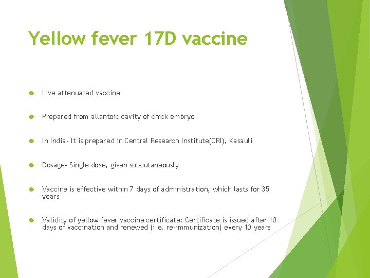 Yellow fever 17 D vaccine Live attenuated vaccine Prepared from allantoic cavity of chick