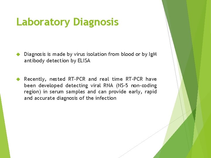 Laboratory Diagnosis is made by virus isolation from blood or by Ig. M antibody