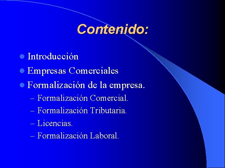 Contenido: l Introducción l Empresas Comerciales l Formalización de la empresa. – Formalización Comercial.