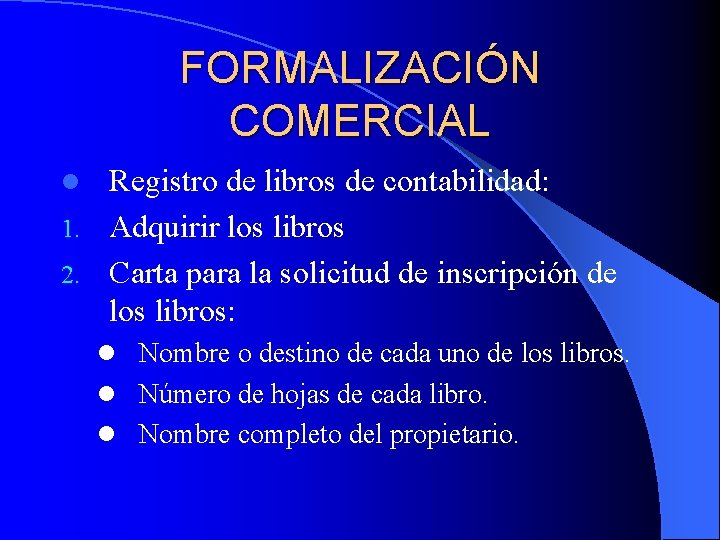 FORMALIZACIÓN COMERCIAL Registro de libros de contabilidad: 1. Adquirir los libros 2. Carta para