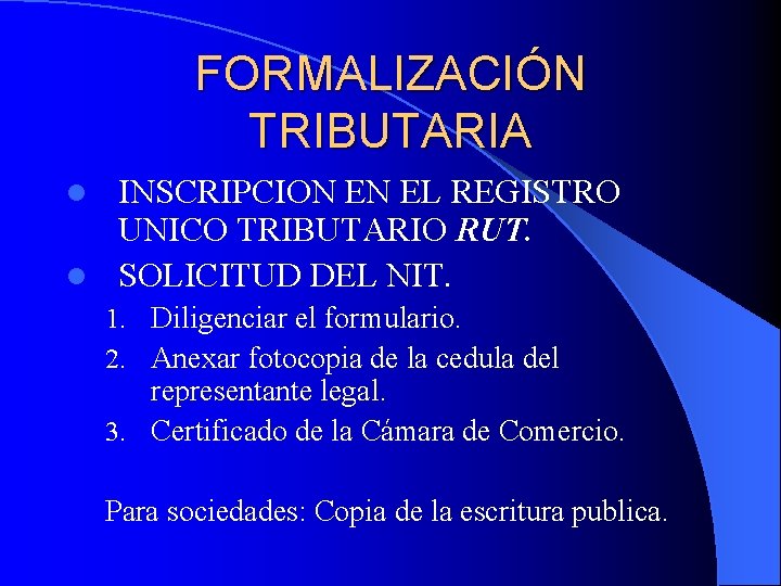 FORMALIZACIÓN TRIBUTARIA INSCRIPCION EN EL REGISTRO UNICO TRIBUTARIO RUT. l SOLICITUD DEL NIT. l