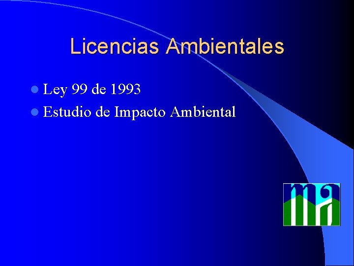Licencias Ambientales l Ley 99 de 1993 l Estudio de Impacto Ambiental 
