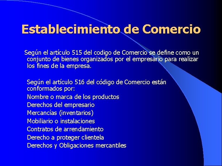 Establecimiento de Comercio Según el artículo 515 del codigo de Comercio se define como