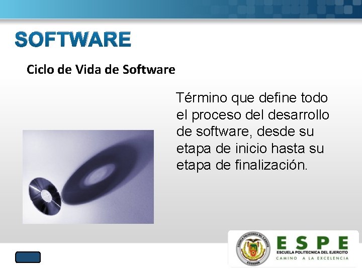 SOFTWARE Ciclo de Vida de Software Término que define todo el proceso del desarrollo