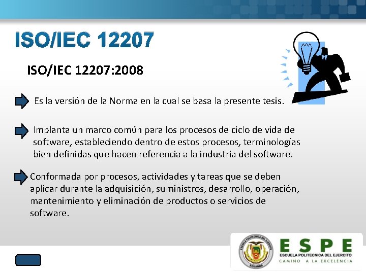 ISO/IEC 12207: 2008 Es la versión de la Norma en la cual se basa