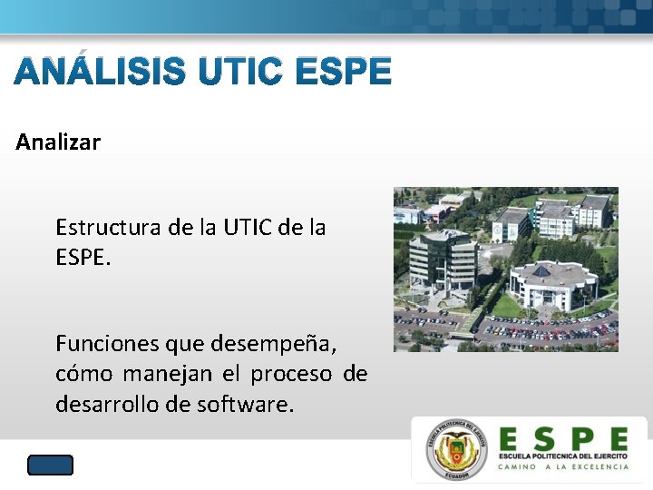 ANÁLISIS UTIC ESPE Analizar Estructura de la UTIC de la ESPE. Funciones que desempeña,