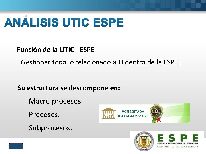 ANÁLISIS UTIC ESPE Función de la UTIC - ESPE Gestionar todo lo relacionado a