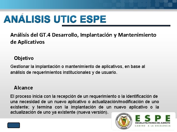 ANÁLISIS UTIC ESPE Análisis del GT. 4 Desarrollo, Implantación y Mantenimiento de Aplicativos Objetivo