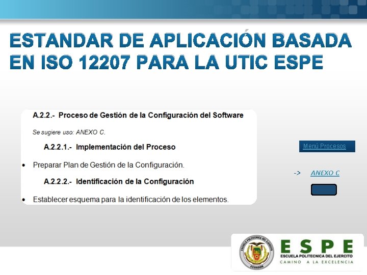 ESTANDAR DE APLICACIÓN BASADA EN ISO 12207 PARA LA UTIC ESPE Menú Procesos ->