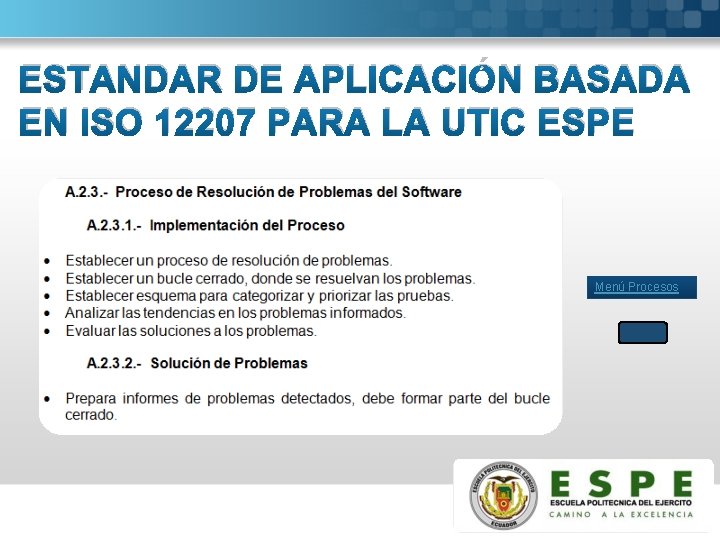 ESTANDAR DE APLICACIÓN BASADA EN ISO 12207 PARA LA UTIC ESPE Menú Procesos 