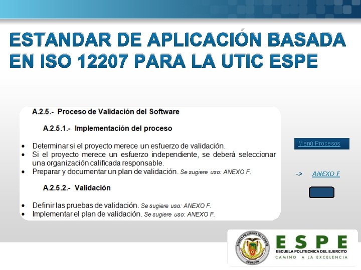 ESTANDAR DE APLICACIÓN BASADA EN ISO 12207 PARA LA UTIC ESPE Menú Procesos ->