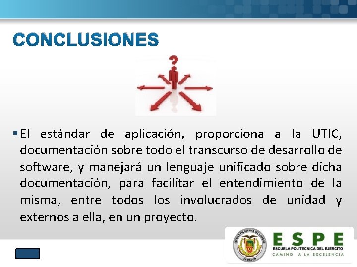 CONCLUSIONES § El estándar de aplicación, proporciona a la UTIC, documentación sobre todo el