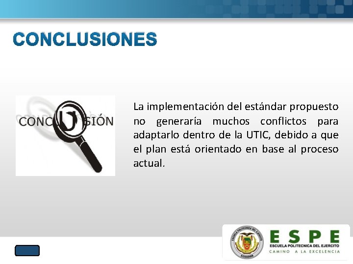 CONCLUSIONES La implementación del estándar propuesto no generaría muchos conflictos para adaptarlo dentro de