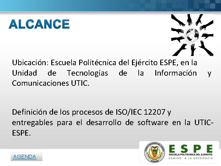 ALCANCE Ubicación: Escuela Politécnica del Ejército ESPE, en la Unidad de Tecnologías de la