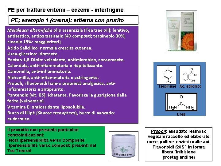 PE per trattare eritemi – eczemi - intertrigine PE; esempio 1 (crema): eritema con