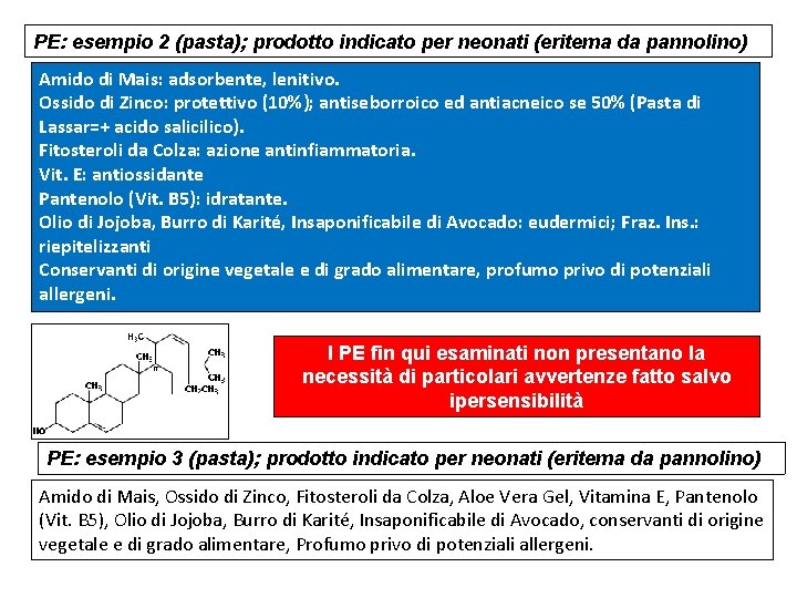 PE: esempio 2 (pasta); prodotto indicato per neonati (eritema da pannolino) Amido di Mais: